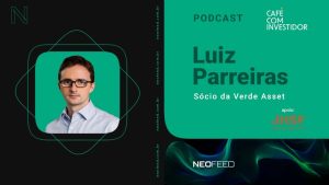 Café com Investidor #93 – Luiz Parreiras, sócio da Verde Asset