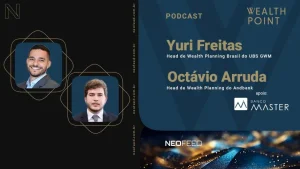 Wealth Point #29 – Yuri Freitas, do UBS Global Wealth Management, e Octávio Arruda, do Andbank