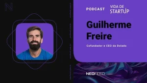 Vida de Startup #23 – Guilherme Freire, cofundador e CEO da Dolado