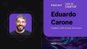 Vida de Startup #22 – Eduardo Carone, fundador e CEO da Atlas Governance